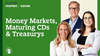 Money Markets, Maturing CDs And Treasurys - 4/30/24 | Market Sense | Fidelity Investments