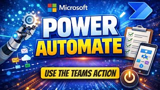 How to Use Microsoft Teams Actions in Power Automate | Microsoft Power Automate Fundamentals