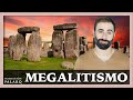 El Megalitismo: las construcciones de piedra de la Prehistoria Europea