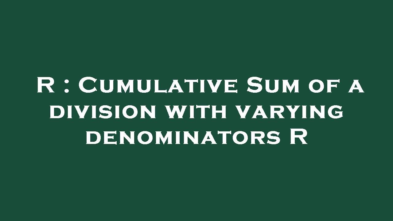 R : Cumulative Sum of a division with varying denominators R - YouTube
