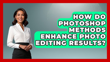 How Do Photoshop Methods Enhance Photo Editing Results? | The Virtual Art Desk News