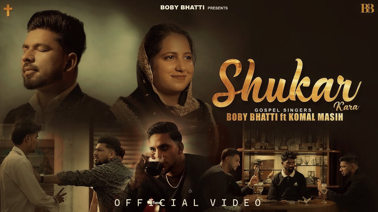 SHUKAR KARA (OFFICIAL MUSIC VIDEO) GOSPEL SINGER BOBY BHATTI FT. SIS KOMAL MASIH|NEW MASIH SONG 2025