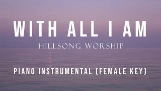 With All I Am - Piano Instrumental Cover Female Original Key Hillsong Worship by GershonRebong