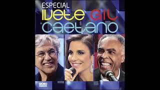 Ivete Sangalo, Caetano Veloso, Gilberto Gil   Show Completo