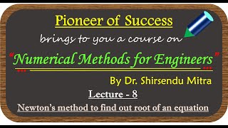 Newton's method to find root of an equation || Lecture 8 || Series: Numerical Methods for Engineers