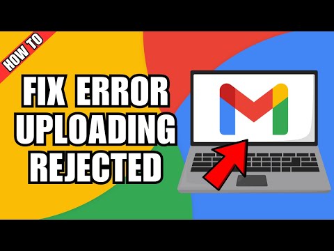 How To Fix Error Uploading Server Rejected Gmail