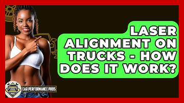 Laser Alignment On Trucks - How Does It Work? - Car Performance Pros