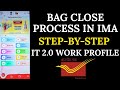 HOW TO CLOSE BAG IN IMA || IT 2.0 WORK PROFILE || BPM WORK PROFILE AT POST OFFICE @Sejal.Dishawer 
