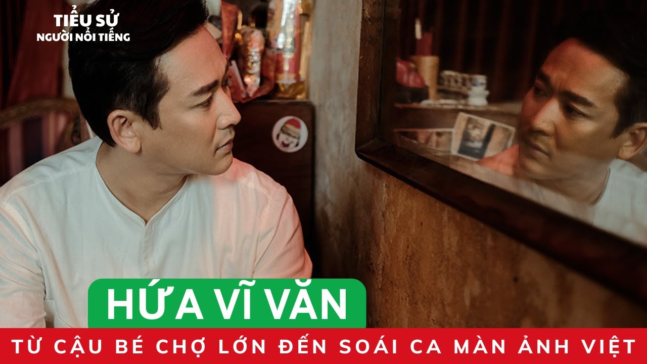 TIỂU SỬ HỨA VĨ VĂN | Từ Cậu Bé Chợ Lớn Đến Soái Ca Màn Ảnh Việt