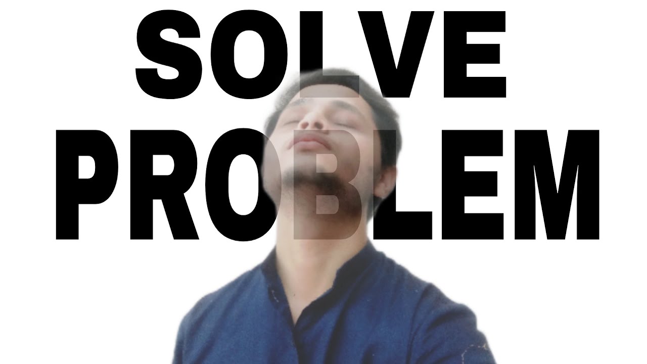 How to solve any Problem ! - YouTube