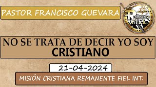 TEMA: NO SE TRATA DE DECIR YO SOY CRISTIANO /  TRANSMISIÓN EN VIVO /  21-04-2024