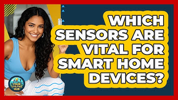 Which Sensors Are Vital For Smart Home Devices? - Your Utilities Hub