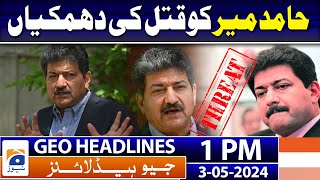 Geo Headlines 1 PM | Hamid Mir receives death threats after calling for press freedom | 3rd May 2024