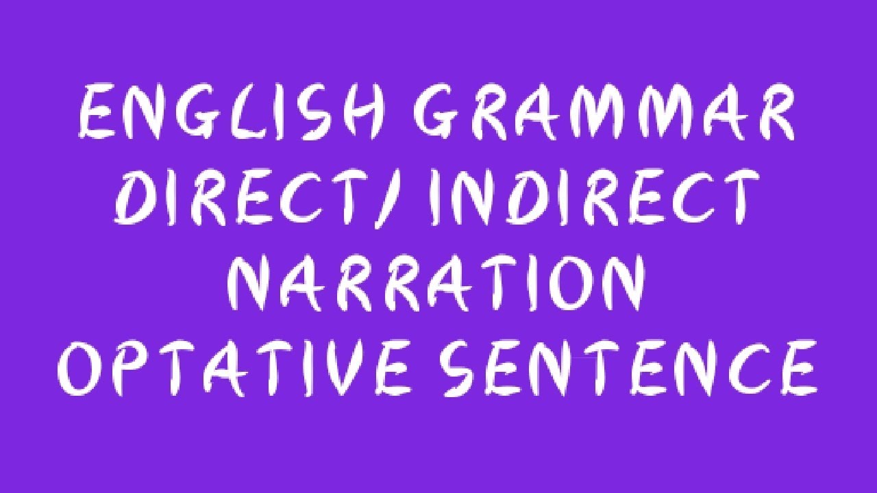 ENGLISH GRAMMAR DIRECT INDIRECT NARRATION OPTATIVE SENTENCE ENGLISH GRAMMAR DIRECT INDIRECT NARRATION OPTATIVE SENTENCE