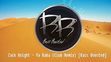 Zack Knight - Ya Baba (Club Remix) [Bass Boosted]