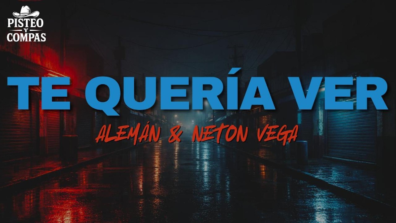 Alemán & Neton Vega - Te Quería Ver (LETRA)