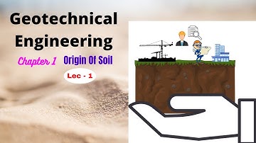 Origin Of Soil l Ch-1 l Lecture -1 l #Geotechnicalengineering #Excellenceofcivilengineering