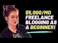 FREELANCE BLOGGING: Wanna make $5K/mo writing blog posts? HERE'S HOW.