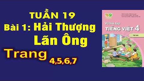 Vở tiếng việt lớp 4 sách kết nối tuần 19| Bài 1 Hải thượng lãn ông |trang 4-5-6