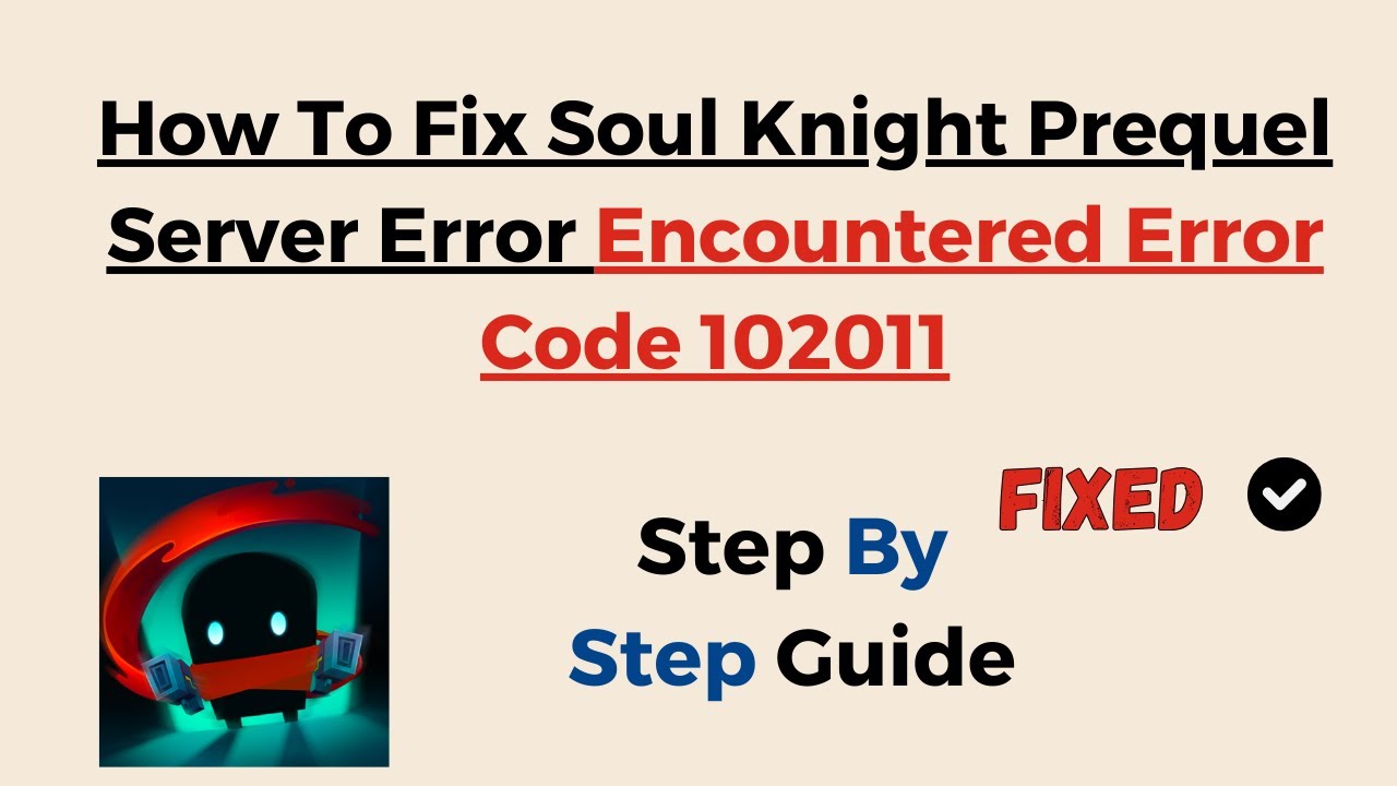 How To Fix Soul Knight Prequel Server Error Encountered Error Code 102011