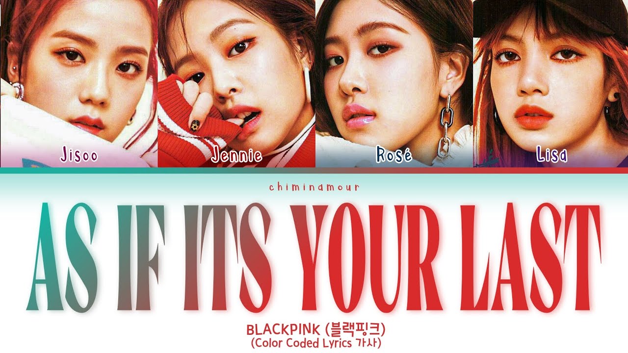 BLACKPINK     As If Its Your Last Color Coded Lyrics 