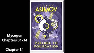 Prelude to Foundation: Chapters 31-34 Mycogen (AudioBook)