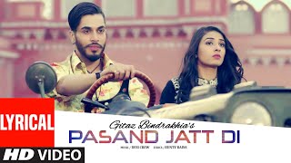 Pasand Jatt Di (Lyrical) | GITAZ BINDRAKHIA | Bunty Bains | Desi Crew | Latest Punjabi Song 2016