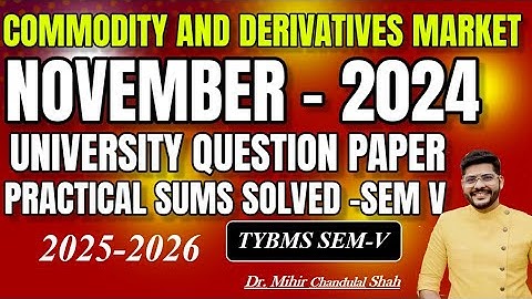 TYBMS SEM V - Commodity and derivative market (CDM)| november -2024 University Question Paper SOLVED