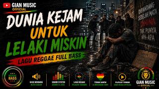 Dunia Kejam untuk Lelaki Miskin (Reggae Full Bass) - Gian Music Official