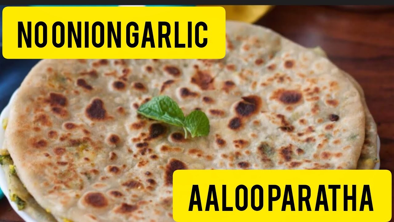 No onion garlic and no spicey aloo paratha 