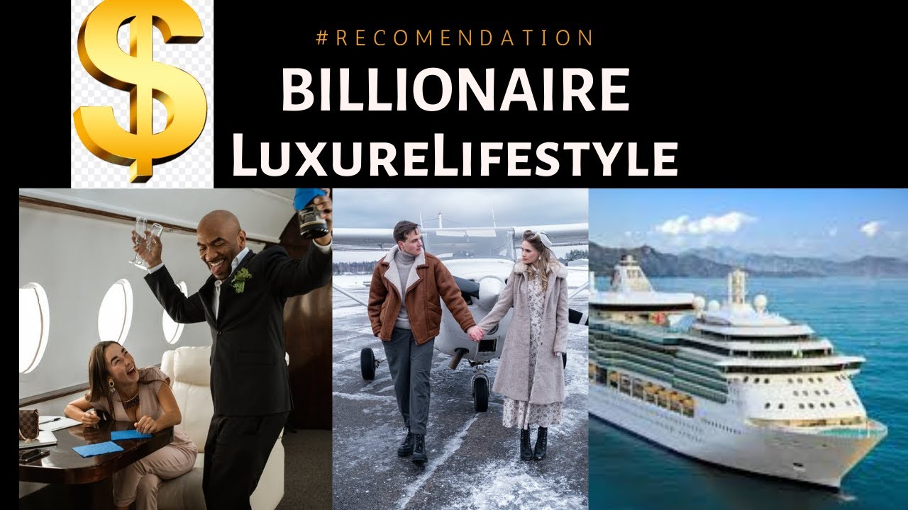 Billionaire luxury lifestyle 2022 billionaire motivation luxury