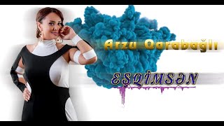Arzu Qarabagli - Esqimsen (Yeni 2019)