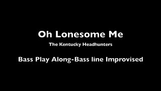 Oh Lonesome Me-The Kentucky Head Hunters-Bass Play Along-Improvised chords