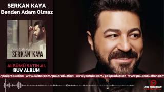 Serkan Kaya - Benden Adam Olmaz 