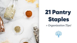 21 Pantry Staples + Organization Tips!