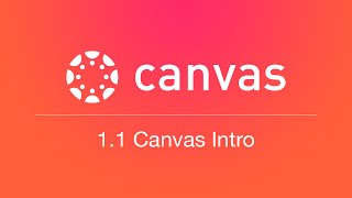 1.1 Canvas Intro (Unit 1 Getting Started)