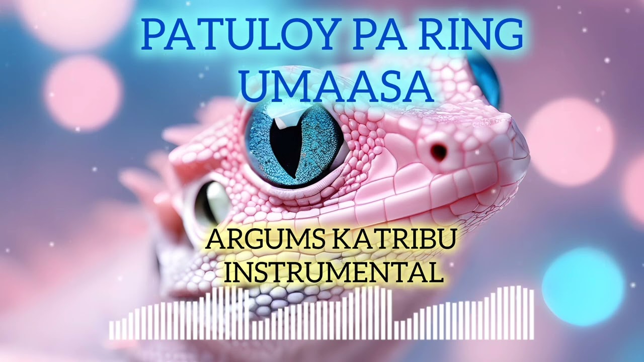 PATULOY PA RING UMAASA INSTRUMENTAL BY ARGUMS KATRIBU 