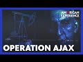 Operation Ajax and the Overthrow of Mosaddegh