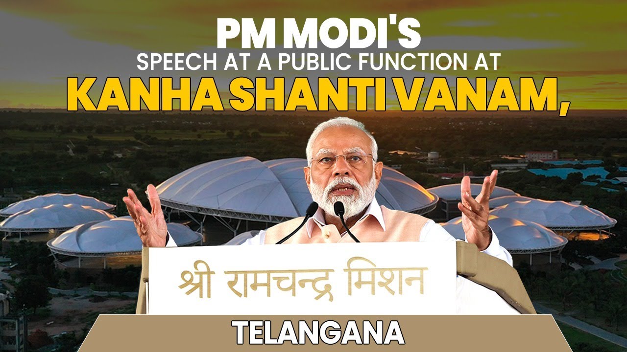 PM Modi's speech at a public function at Kanha Shanti Vanam, Telangana