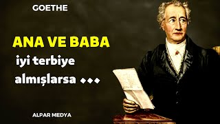 Güzel Sanatlar Sanatçısı Goetheden Düşündürücü Bilge Sözler - Ana Ve Baba İyi Terbiye Almışlarsa