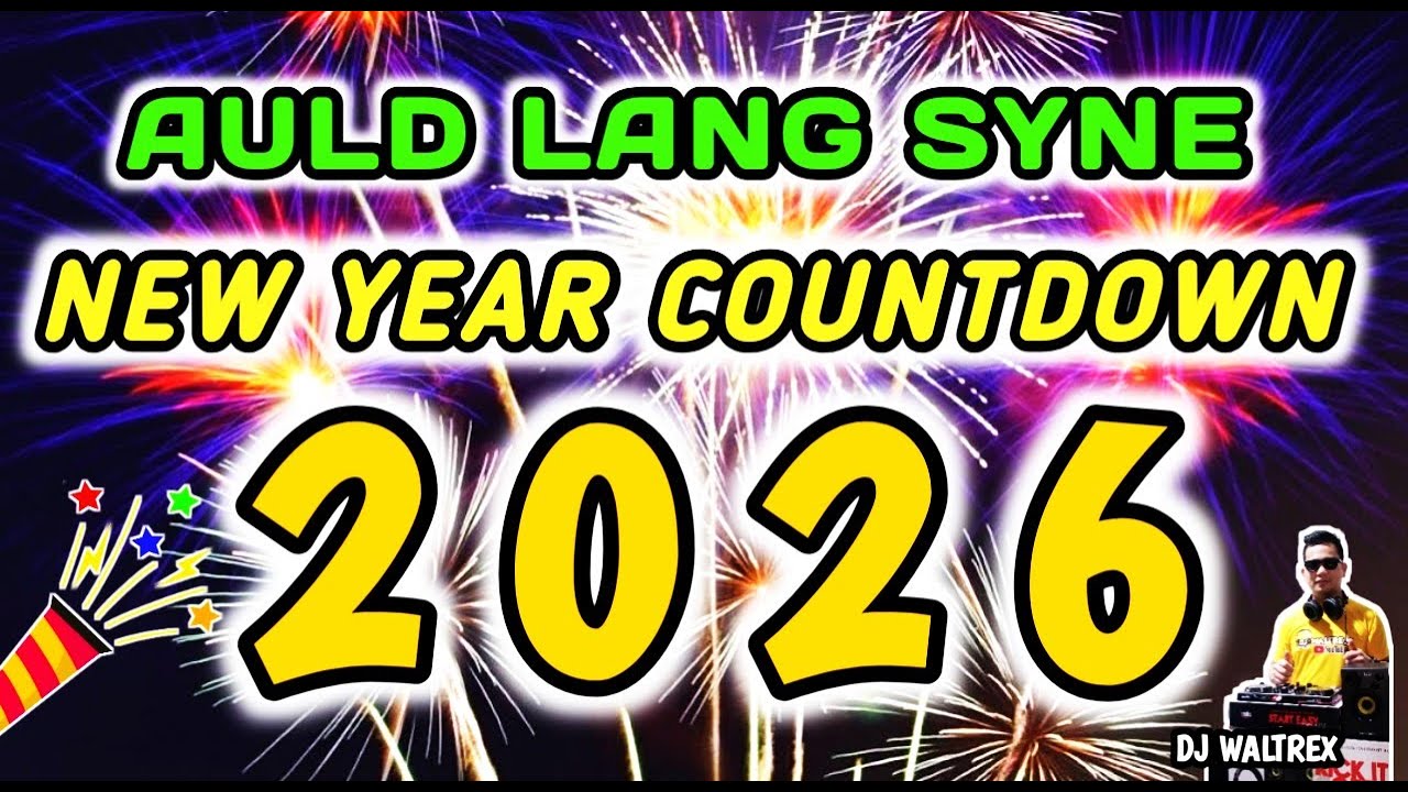 AULD LANG SYNE NEW YEAR COUNTDOWN 2026 - DJ WALTREX REMIX - YouTube