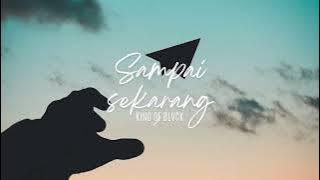 Sampai sekarang - King of blvck ( Official music )