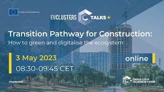 EU Clusters Talks: Transition Pathway for Construction: how to green and digitalise the ecosystem