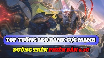 Học chơi tốc chiến #515: Top tướng leo rank cực mạnh đường trên phiên bản 6.3C