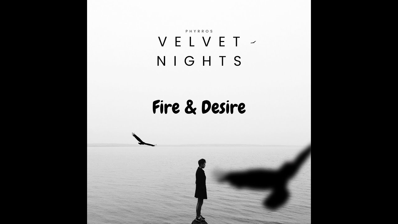 Fire & Desire - Phyrros I Official Music I Album Velvet Nights I Top Music 2025