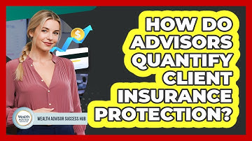 How Do Advisors Quantify Client Insurance Protection?