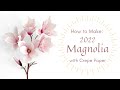 Making magnolia with crepe paper  2nd anniversary