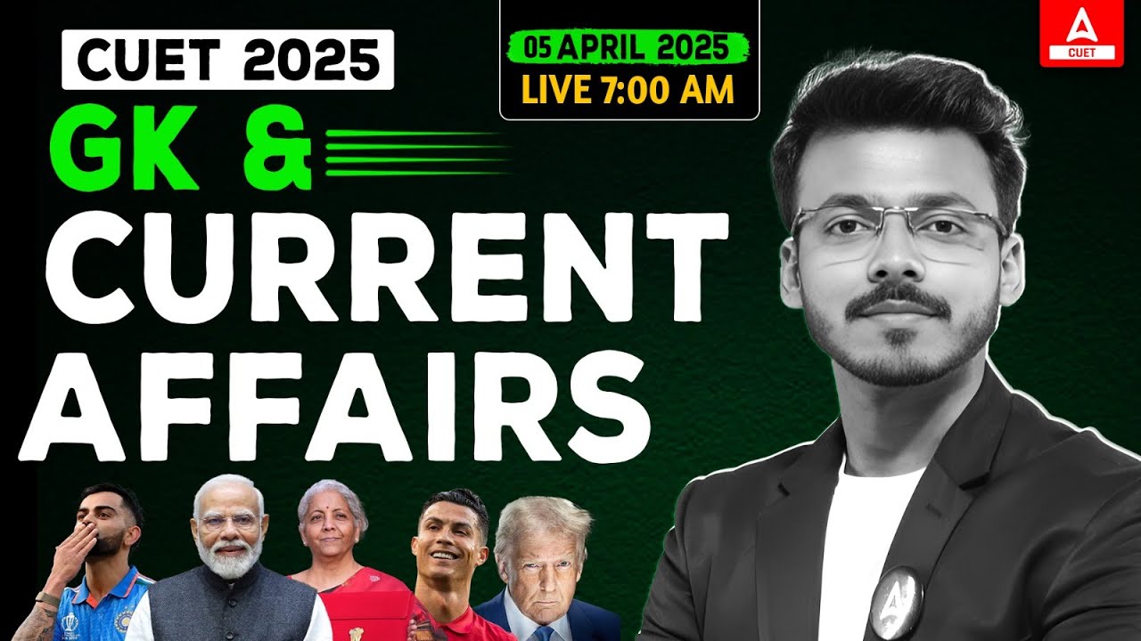 05 April Daily Current Affairs for CUET 2025 | Important GK | Current ...