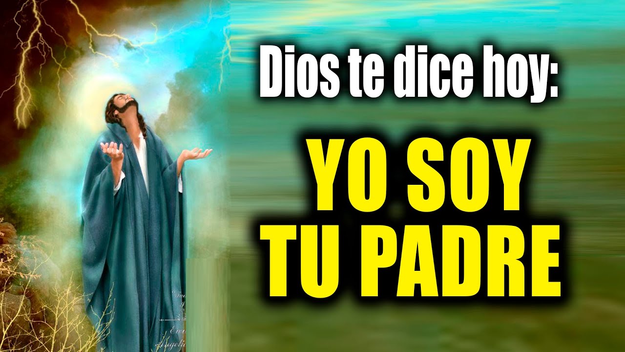 DIOS TE DICE HOY - YO SOY TU PADRE - YouTube