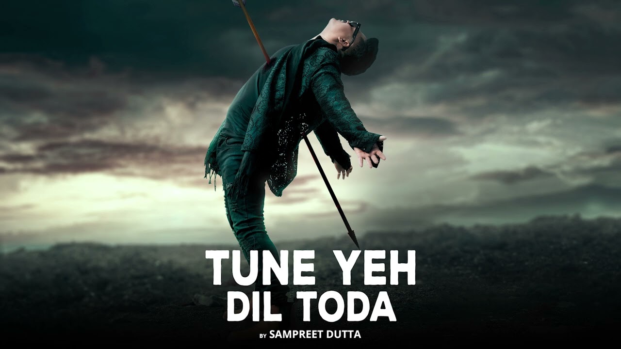 Tune Yeh Dil Toda | Sampreet Dutta | New Hindi Sad Song | Latest Hindi Sad Song | Official Song Tune Yeh Dil Toda | Sampreet Dutta | New Hindi Sad Song | Latest Hindi Sad Song | Official Song